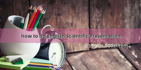 how to do English Scientific Presentation