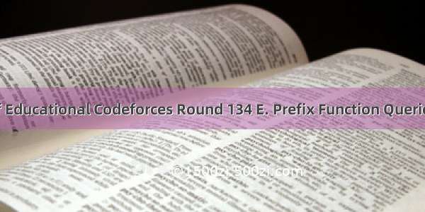 cf Educational Codeforces Round 134 E. Prefix Function Queries