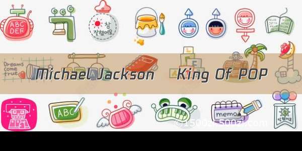 Michael Jackson    King Of POP