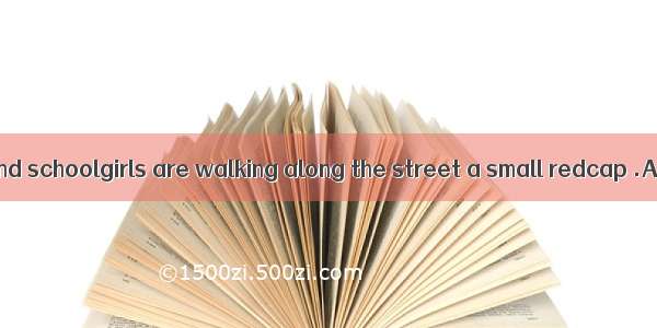 The schoolboys and schoolgirls are walking along the street a small redcap .A. each of the