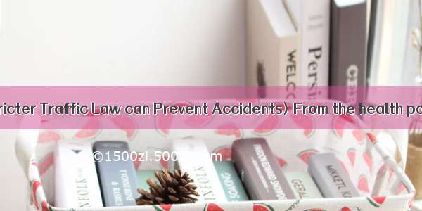 Passage seven(Stricter Traffic Law can Prevent Accidents) From the health point of view we