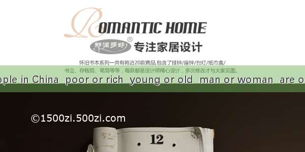 88. All the people in China  poor or rich  young or old  man or woman  are on the same lev