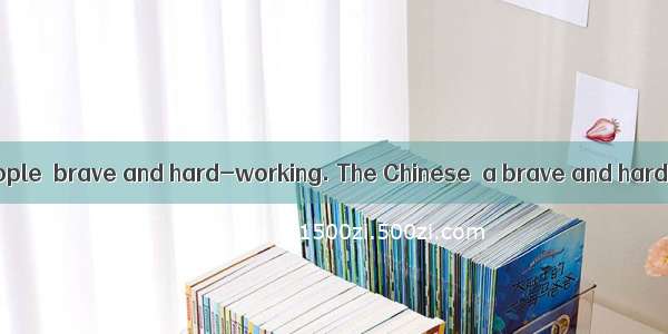 65. The Chinese people  brave and hard-working. The Chinese  a brave and hard-working peop