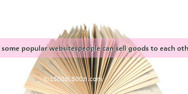 The following are some popular websitespeople can sell goods to each other. A. where B. wh