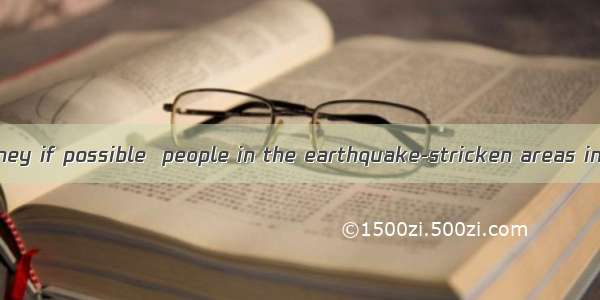 . Please give money if possible  people in the earthquake-stricken areas in Yushu will be