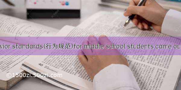 New rules and behavior standards(行为规范)for middle school students came out in March .Middle