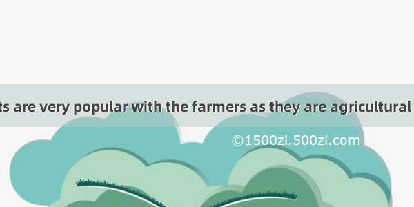 Agriculturalists are very popular with the farmers as they are agricultural science and te