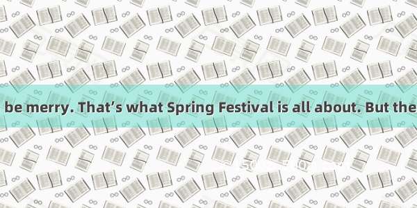 Eat  drink and be merry. That’s what Spring Festival is all about. But there are millions