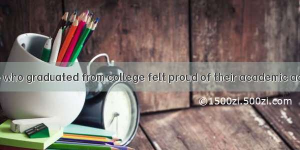 In the past  people who graduated from college felt proud of their academic achievement an