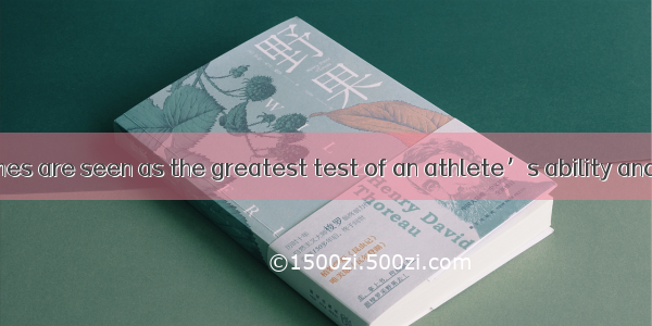 The Olympic Games are seen as the greatest test of an athlete’s ability and are supposed