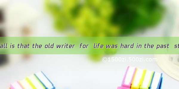 is known to us all is that the old writer  for  life was hard in the past  still works ver