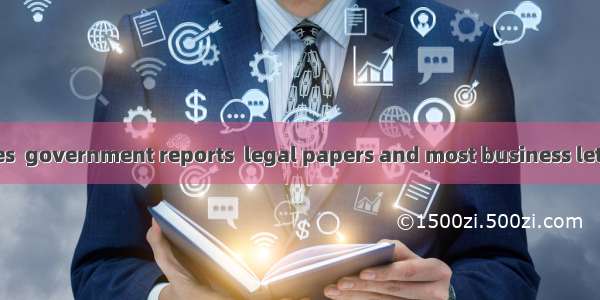 In many countries  government reports  legal papers and most business letters are the main