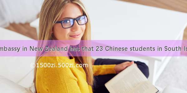 The Chinese Embassy in New Zealand has that 23 Chinese students in South Island city of Ch