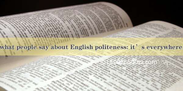 It’s really true what people say about English politeness: it’s everywhere. When squeezing