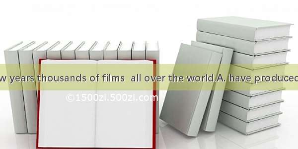 In the last few years thousands of films  all over the world.A. have producedB. have been