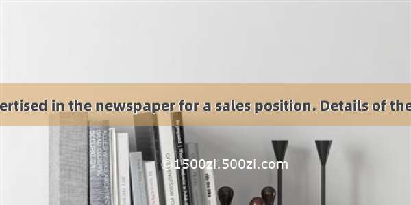 A company advertised in the newspaper for a sales position. Details of the requirements  s