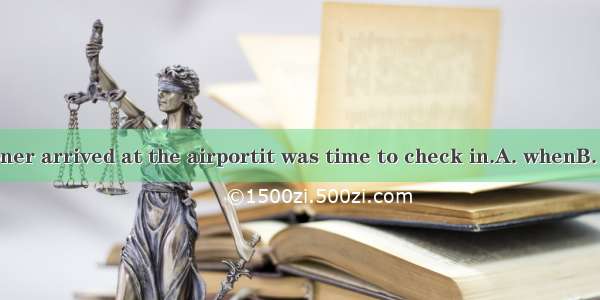 They had no sooner arrived at the airportit was time to check in.A. whenB. beforeC. thanD.