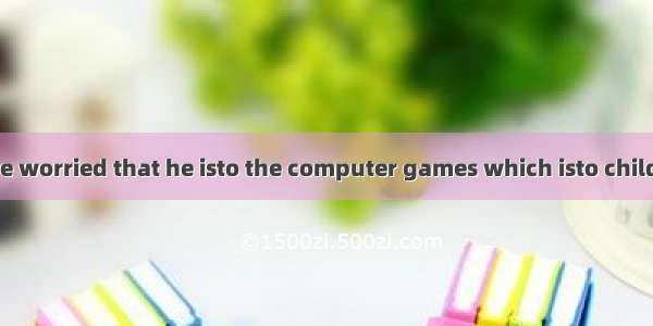 Tom’s parents are worried that he isto the computer games which isto children.A. addicted;