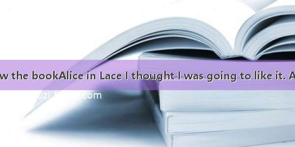 When I first saw the bookAlice in Lace I thought I was going to like it. And as it turned