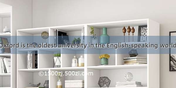 University of Oxford is the oldest university in the English-speaking world and it’s one o