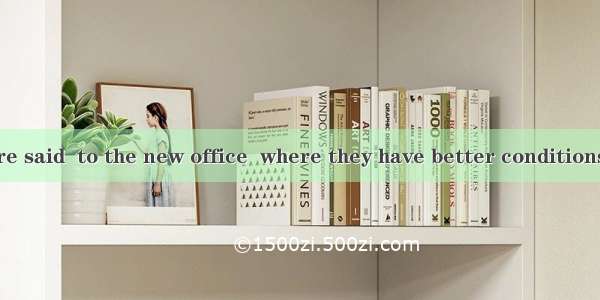 The teachers are said  to the new office  where they have better conditions.A. to moveB. t