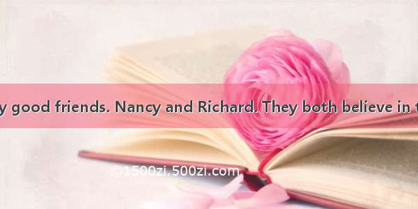 I have two really good friends. Nancy and Richard. They both believe in the 1 of positive