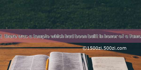 The house is built  there was a temple which had been built in honor of a famous monk.A. i