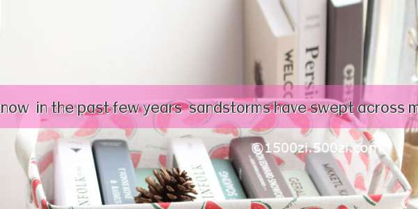 As most people know  in the past few years  sandstorms have swept across many cities and a
