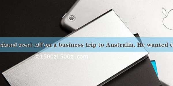 Mrs Smith\'s husband went off on a business trip to Australia. He wanted to catch the 3:30