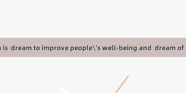 The Chinese Dream is  dream to improve people\'s well-being and  dream of harmony  peace an