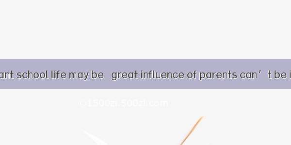 However important school life may be   great influence of parents can’t be ignored or disc