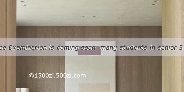 The College Entrance Examination is coming soon  many students in senior 3 think that time