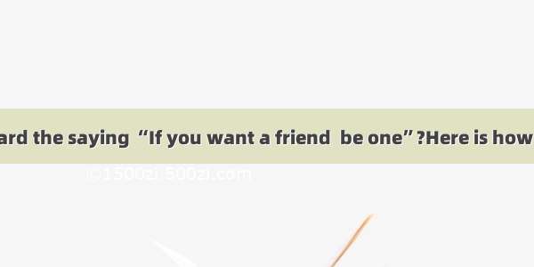 Have you ever heard the saying “If you want a friend  be one”?Here is how a new teacher ma