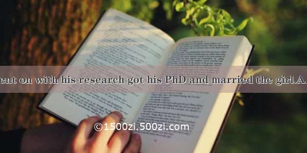 giving up  he went on with his research got his PhD and married the girl.A. WithoutB. Exc