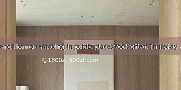 Beijings broadened ban on smoking in public places took effect Thursday  adding force to