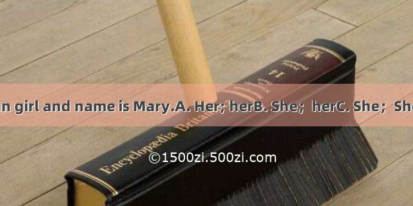 is an American girl and name is Mary.A. Her; herB. She；herC. She；She’sD. She ; his