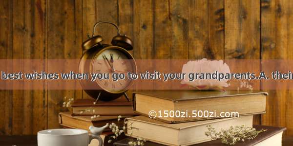 Please send  my best wishes when you go to visit your grandparents.A. theirB. theyC. themD