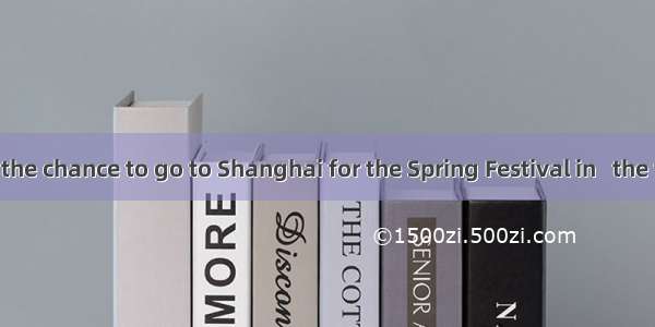 If you have the chance to go to Shanghai for the Spring Festival in   the following in