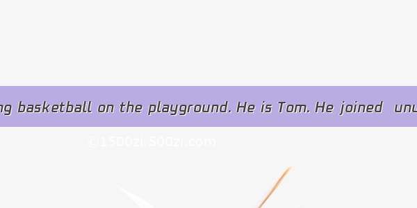 Who is  boy playing basketball on the playground. He is Tom. He joined  unusual basketball