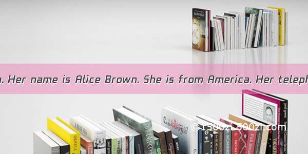 This is Miss Brown. Her name is Alice Brown. She is from America. Her telephone number is