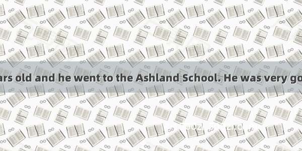 Mike was ten years old and he went to the Ashland School. He was very good at football  so