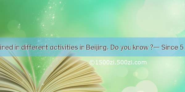 — Mr. Smith joined in different activities in Beijing. Do you know ?— Since 5 years ago.A.