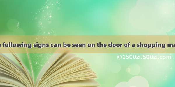 Which of the following signs can be seen on the door of a shopping mall?A. B. C. D.