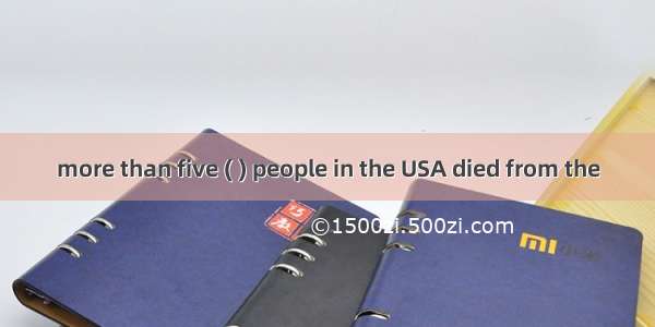 more than five ( ) people in the USA died from the